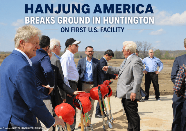 Hanjung America has officially broken ground on its first U.S. manufacturing facility in Huntington, Indiana.