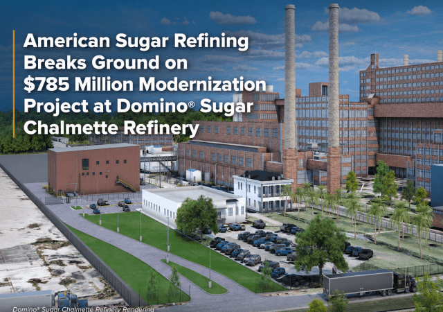 American Sugar Refining Breaks Ground on $785M Modernization Project in Louisiana