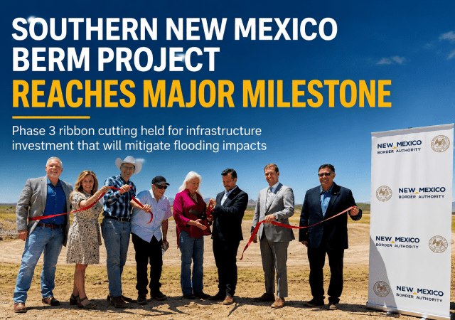 Southern New Mexico Berm Project Reaches Major Infrastructure Milestone
