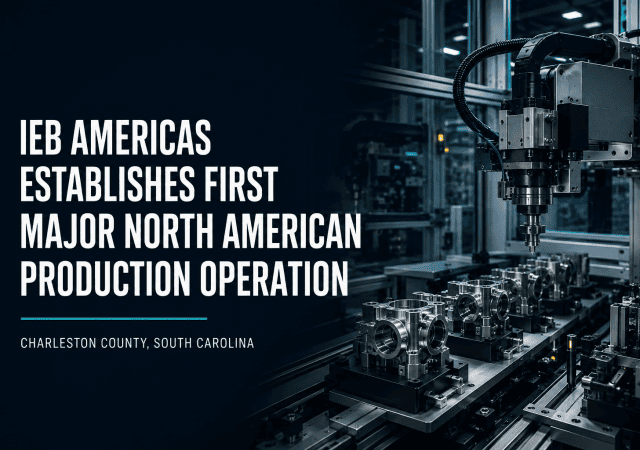 IEB Americas, Inc. is establishing its first major production operation in North America in Charleston County